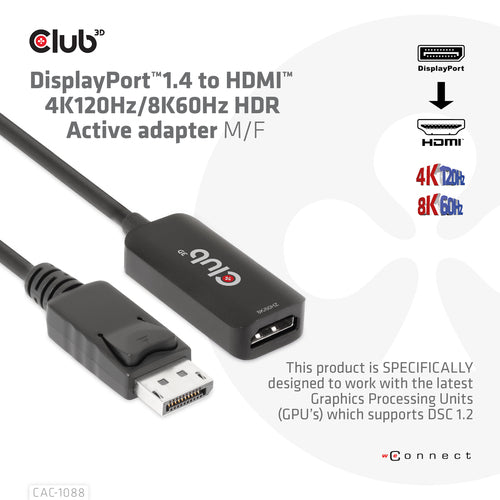 CLUB3D DisplayPort1.4 to HDMI 4K120Hz/8K60Hz HDR Active adapter M/F, 0,21 m, DisplayPort, HDMI, Mannelijk, Vrouwelijk, Recht